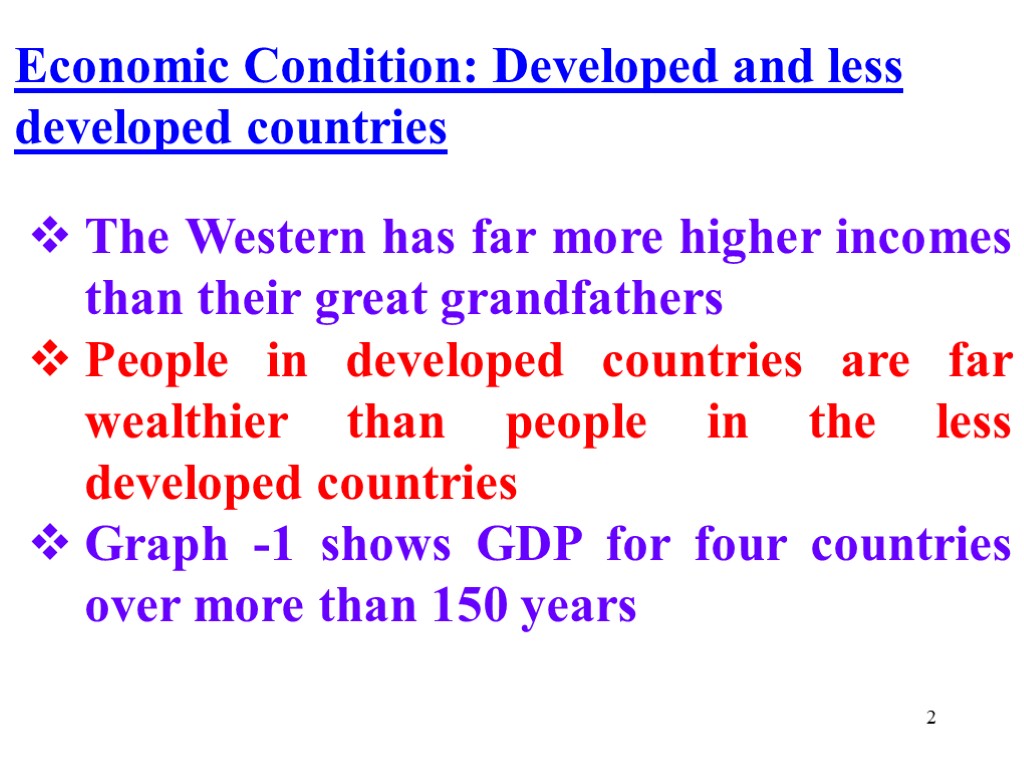 2 Economic Condition: Developed and less developed countries The Western has far more higher